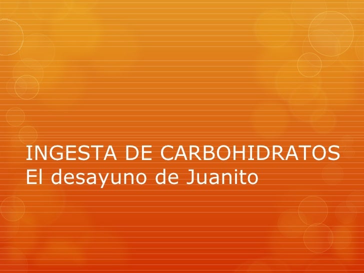 Ingesta de carbohidratos Ingesta de carbohidratos