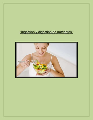 “Ingestión y digestión de nutrientes”
 