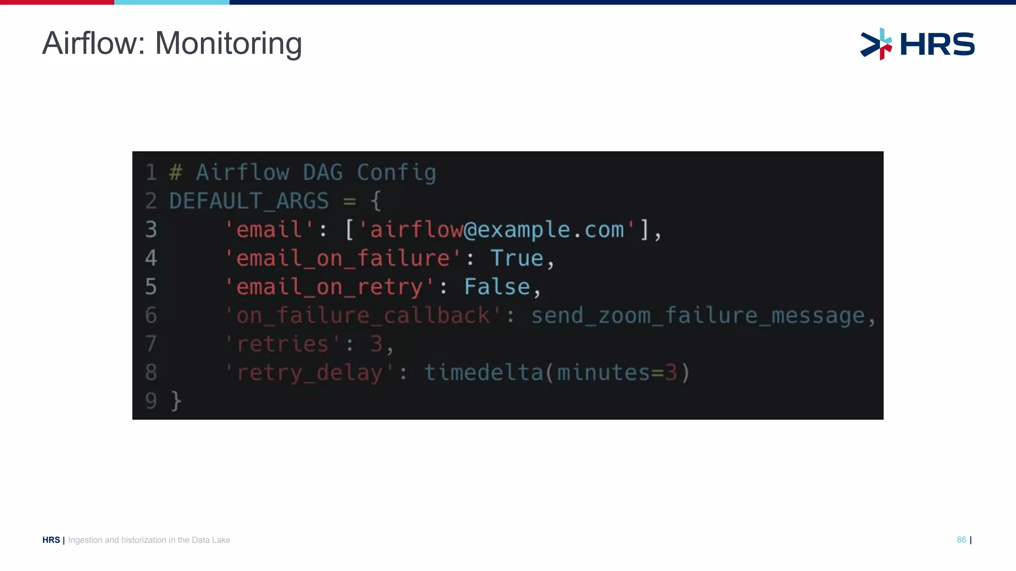 |
HRS |
Airflow: Monitoring
Ingestion and historization in the Data Lake 86
 