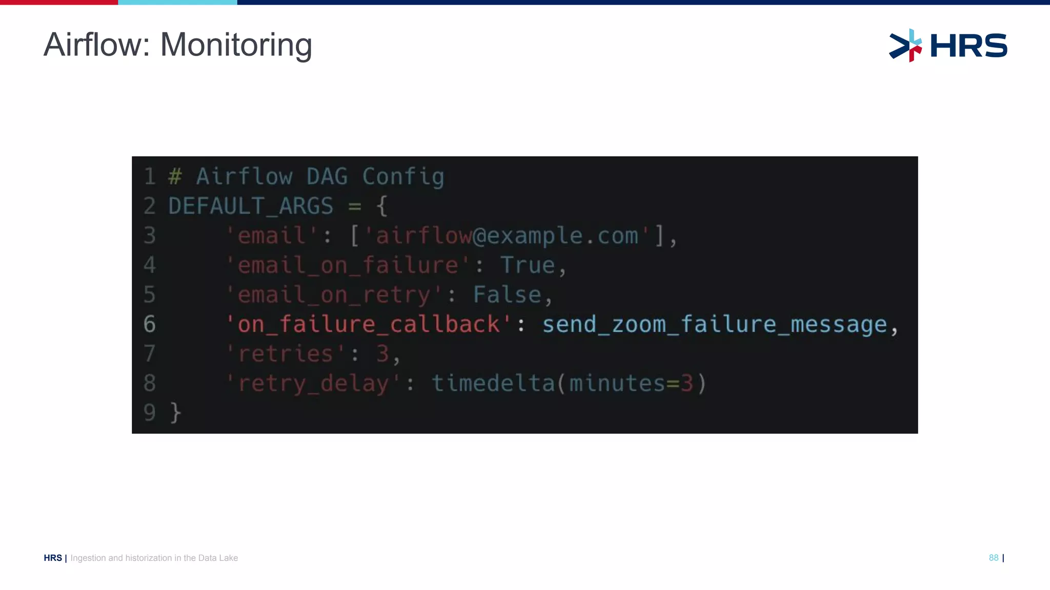 |
HRS |
Airflow: Monitoring
Ingestion and historization in the Data Lake 88
 
