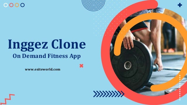 Inggez Clone
On Demand Fitness App
www.esiteworld.com
 