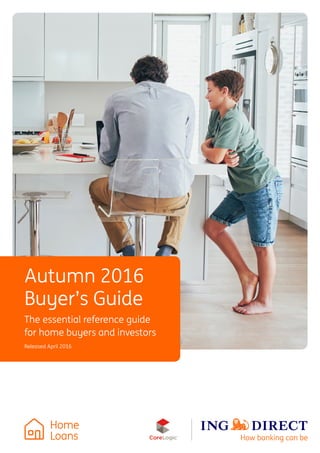 Autumn 2016
Buyer’s Guide
The essential reference guide
for home buyers and investors
Released April 2016
Home
Loans
 