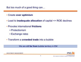 But too much of a good thing can…


• Create over optimism

• Lead to inadequate allocation of capital => ROE declines

• ...