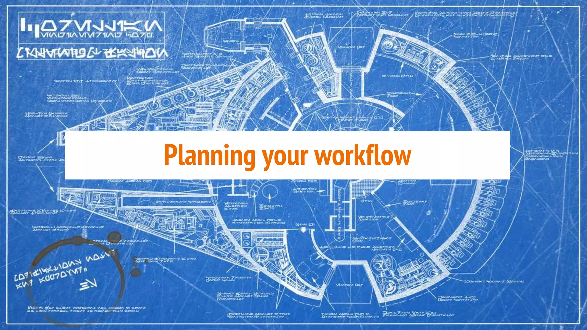 Planning your workflow
 