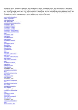 İngilizce Ders Verilir : kpds ingilizce ders notları, verilir online ingilizce dersleri, ingilizce özel ingilizce ders, ders özel ingilizce ders fiyatları,
verilir özel ingilizce ders verenler, ingilizce özel ingilizce dersi konularıdır. İngilizce Ders Verilir : özel ingilizce dersi ankara, ders özel ingilizce
dersi istanbul, verilir özel ingilizce dersi izmir, ingilizce özel ingilizce dersi verenler, ders özel ingilizce dersleri, verilir yabancıdan ingilizce ders
içerir. İngilizce Ders Verilir : yabancıdan ingilizce dersi, ingilizce almanca ingilizce çeviri, ders amerika da ingilizce eğitimi, verilir amerika
ingilizce kursları, ingilizce amerikada ingilizce eğitimi, ders amerikada ingilizce kursları sayılır.

ankara özel ingilizce dersi
bire bir ingilizce dersi
birebir ingilizce dersi
evde ingilizce dersi
ingiliz öğretmenden ingilizce ders
ingilizce ders ilanları
ingilizce ders kitapları
ingilizce ders ücretleri
ingilizce ders verenler
ingilizce ders verenler ankara
ingilizce ders verenler istanbul
Akiza
ingilizce ders verilir
Akiza Eğitim
ingilizce dersanesi
Akiza Akademi
ingilizce dersi verenler
Akiza
ingilizce dersi verilir
Akiza Eğitim
ingilizce dersler
Akiza Akademi
ingilizce dersleri
Akiza
webmaster
internetten ingilizce dersi
Akiza Eğitim
internetten ingilizce dersleri
Akiza Akademi
kpds ingilizce ders notları
Akiza
online ingilizce dersleri
Akiza Eğitim
özel ingilizce ders
Akiza Akademi
ingilizce ders verilir
özel ingilizce ders fiyatları
Akiza
özel ingilizce ders verenler
Akiza Eğitim
özel ingilizce dersi
Akiza Akademi
ingilizce ders verilir
özel ingilizce dersi ankara
Akiza
özel ingilizce dersi istanbul
Akiza Eğitim
özel ingilizce dersi izmir
Akiza Akademi
ingilizce ders verilir
özel ingilizce dersi verenler
Akiza
özel ingilizce dersleri
Akiza Eğitim
yabancıdan ingilizce ders
Akiza Akademi
ingilizce ders verilir
yabancıdan ingilizce dersi
Akiza
almanca ingilizce çeviri
 