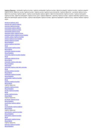 İngilizce Öğrenme : antalyada ingilizce kursları, ingilizce antalyadaki ingilizce kursları, öğrenme ataşehir ingilizce kursları, ingilizce ataşehir
ingilizce kursu, öğrenme avcılar ingilizce kursları, ingilizce avcılar ingilizce kursu konularıdır. İngilizce Öğrenme : avcılarda ingilizce kursu,
öğrenme avustralya ingilizce eğitim, ingilizce avustralyada ingilizce eğitimi, öğrenme bahçelievler ingilizce kursları, ingilizce bahçeşehir
ingilizce kursları, öğrenme bahçeşehir ingilizce kursu içerir. İngilizce Öğrenme : bakırköy ingilizce kursları, ingilizce bakırköy ingilizce kursu,
öğrenme bakırköyde ingilizce kursları, ingilizce bakırköydeki ingilizce kursları, öğrenme başakşehir ingilizce kursu, ingilizce bedava ingilizce
sayılır.

almanca ingilizce çeviri
amerika da ingilizce eğitimi
amerika ingilizce kursları
amerikada ingilizce eğitimi
amerikada ingilizce kursları
amerikada ingilizce kursu
amerikan kültür ingilizce kursu
amerikan kültür ingilizce kursu fiyatları
anadolu yakası ingilizce kursları
ankara ingilizce kurs fiyatları
ankara ingilizce kursları
Akiza Akademi
ankara ingilizce özel ders
Akiza
ankara özel ingilizce dersi
Akiza Eğitim
ankarada ingilizce kursları
Akiza Akademi
ankarada ingilizce kursları fiyatları
Akiza
ankarada ingilizce kursu
Akiza Eğitim
ankarada ingilizce özel ders
Akiza Akademi
webmaster
ankarada ingilizce özel ders verenler
Akiza
antalya ingilizce kursları
Akiza Eğitim
antalyada ingilizce kursları
Akiza Akademi
antalyadaki ingilizce kursları
Akiza
ataşehir ingilizce kursları
Akiza Eğitim
ingilizce öğrenme
ataşehir ingilizce kursu
Akiza Akademi
avcılar ingilizce kursları
Akiza
avcılar ingilizce kursu
Akiza Eğitim
ingilizce öğrenme
avcılarda ingilizce kursu
Akiza Akademi
avustralya ingilizce eğitim
Akiza
avustralyada ingilizce eğitimi
Akiza Eğitim
ingilizce öğrenme
bahçelievler ingilizce kursları
Akiza Akademi
bahçeşehir ingilizce kursları
Akiza
bahçeşehir ingilizce kursu
Akiza Eğitim
ingilizce öğrenme
bakırköy ingilizce kursları
Akiza Akademi
 