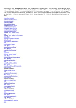 İngilizce Seviye Tespit : ankarada ingilizce kursu, tespit ankarada ingilizce özel ders, ingilizce ankarada ingilizce özel ders verenler, seviye
antalya ingilizce kursları, tespit antalyada ingilizce kursları, ingilizce antalyadaki ingilizce kursları konularıdır. İngilizce Seviye Tespit : ataşehir
ingilizce kursları, seviye ataşehir ingilizce kursu, tespit avcılar ingilizce kursları, ingilizce avcılar ingilizce kursu, seviye avcılarda ingilizce
kursu, tespit avustralya ingilizce eğitim içerir. İngilizce Seviye Tespit : avustralyada ingilizce eğitimi, ingilizce bahçelievler ingilizce kursları,
seviye bahçeşehir ingilizce kursları, tespit bahçeşehir ingilizce kursu, ingilizce bakırköy ingilizce kursları, seviye bakırköy ingilizce kursu
sayılır.

ingilizce seviye tespit
ingilizce seviye tespit sınavı
ingilizce seviye testi
ingilizce seviyeleri
almanca ingilizce çeviri
amerika da ingilizce eğitimi
amerika ingilizce kursları
amerikada ingilizce eğitimi
amerikada ingilizce kursları
amerikada ingilizce kursu
amerikan kültür ingilizce kursu
Akiza
amerikan kültür ingilizce kursu fiyatları
Akiza Eğitim
anadolu yakası ingilizce kursları
Akiza Akademi
ankara ingilizce kurs fiyatları
Akiza
ankara ingilizce kursları
Akiza Eğitim
ankara ingilizce özel ders
Akiza Akademi
ankara özel ingilizce dersi
Akiza
webmaster
ankarada ingilizce kursları
Akiza Eğitim
ankarada ingilizce kursları fiyatları
Akiza Akademi
ankarada ingilizce kursu
Akiza
ankarada ingilizce özel ders
Akiza Eğitim
ankarada ingilizce özel ders verenler
Akiza Akademi
ingilizce seviye tespit
antalya ingilizce kursları
Akiza
antalyada ingilizce kursları
Akiza Eğitim
antalyadaki ingilizce kursları
Akiza Akademi
ingilizce seviye tespit
ataşehir ingilizce kursları
Akiza
ataşehir ingilizce kursu
Akiza Eğitim
avcılar ingilizce kursları
Akiza Akademi
ingilizce seviye tespit
avcılar ingilizce kursu
Akiza
avcılarda ingilizce kursu
Akiza Eğitim
avustralya ingilizce eğitim
Akiza Akademi
ingilizce seviye tespit
avustralyada ingilizce eğitimi
Akiza
 