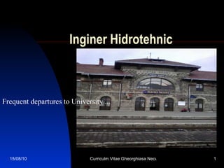 Inginer Hidrotehnic Frequent departures to University  ... 
