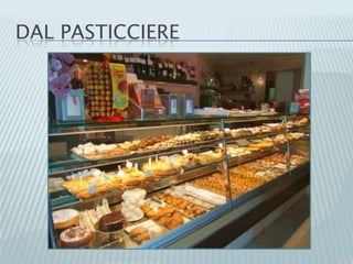 DAL PASTICCIERE
 