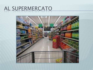AL SUPERMERCATO
 