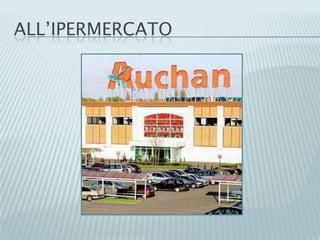 ALL’IPERMERCATO
 