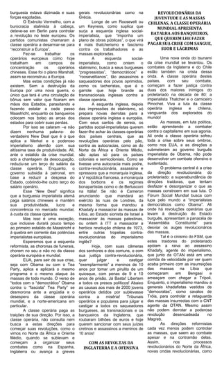 burguesia estava dizimada e suas         gerais revolucionárias como na               REVOLUCIONÁRIA DA
forças esgotadas.                        Grécia.                                    JUVENTUDE E AS MASSAS
        O Exército Vermelho, com a               Longe de um Roosevelt ou         CHILENAS, A CLASSE OPERÁRIA
burocracia stalinista à cabeça,          um Keyness, como suplica que                 MUNDIAL APRESENTA
deteve-se em Berlin para controlar       surja a esquerda inglesa social-
a revolução no leste europeu. Os         imperialista, que “imponha um
                                                                                   BATALHA AOS BANQUEIROS,
partidos comunistas chamaram à           plano de obras públicas”, o que virá        QUE QUEREM LHE FAZER
classe operária a desarmar-se para       é mais thatcherismo e fascismo           PAGAR SUA CRISE COM SANGUE,
“reconstruir a Europa”.                  contra os trabalhadores e as                  SUOR E LÁGRIMAS
        Fez-se      trabalhar       os   massas exploradas.
operários europeus como hoje                     A       esquerda       social-           Uma nova onda do tsunami
trabalham      em      campos       de   imperialista,     como    ontem      o   da crise mundial se levantou. Os
concentração       os        operários   stalinismo, busca a seus burgueses       combates da Inglaterra e do Chile
chineses. Esse foi o plano Marshall,     “progressistas”, “democráticos” e        estão também na crista dessa
assim se reconstruiu a Europa.           “rooseveltianos”, tão assassinos e       onda. A classe operária destes
        Mas estas condições já não       saqueadores dos povos oprimidos,         países,     com      seu     combate,
existem. Sem a destruição da             como os tacheristas, que é o             começam a fazer justiça contra
Europa por uma nova guerra, o            garrote que hoje brande as               duas dos maiores inimigos do
único que terá é uma circulação de       transnacionais inglesas contra a         proletariado na década de 80: a
bônus sem valor que ficaram em           classe operária.                         imperialista Thatcher e o carniceiro
mãos dos Estados, parasitando e                  A esquerda inglesa, depois       Pinochet. Viva a luta da classe
fazendo estalar a cada passo             das impressões do stalinismo, só         operária     inglesa     e     chilena,
Maastricht, enquanto os banqueiros       prepara novas derrotas para a            vanguarda dos explorados do
colocam nos bolso as arcas dos           classe operária inglesa e européia.      mundo!
estados para cobrir suas perdas.         Com seus cantos de sereia, os                    As massas, em luta política,
        Por isso se calaram –e não       partidos social-imperialistas querem     estão aprendendo a combater
dizem     nenhuma       palavra-    do   fazer-lhe achar às classes operárias     contra o capitalismo em sua agonia.
verdadeiro New Deal que é o que          dos países centrais, que as              Ali onde a classe operária sofreu
aplica a Merkel e o poderoso             revoluções operárias pelo pão,           toda a crise sobre seus ombros,
imperialismo alemão com sua              contra as autocracias, como as do        como nos EUA, e as direções a
altíssima taxa de produtividade. Ali,    Norte da África e Oriente Médio,         submeteram ao governo burguês
ante o estalido da crise mundial,        são aptas só para os países              imperialista de Obama, não pode
sob a chantagem da desocupação,          coloniais e semicoloniais. Como se       desenvolver um combate ofensivo e
reduziu-se um terço do salário da        tivesse uma autocracia mais podre,       sustentado.
classe operária. Enquanto, o             contra-revolucionária, assassina e               O problema central é a crise
governo subsidia à patronal, em          opressora que a monarquia inglesa,       da direção revolucionária do
base a reduzir a despesa do              a V república francesa, a monarquia      proletariado: a superabundância de
Estado, cobrindo-lhe outro terço do      dos borbons e os regimes                 direções traidoras, que tentam
salário operário.                        bonapartistas como o de Berlusconi       desfazer e desorganizar o que as
        Esse “New Deal” significa        na Itália! Se não é Cameron              massas constroem em sua luta. O
que a burguesia imperialista alemã       anunciando que mandará ao                Fórum Social Mundial busca com
paga salários chineses e mantém          exército às ruas de Londres, da          lupa pelo mundo a “imperialistas
sua     produtividade,      lucro    e   mesma forma que mandou a                 democráticos como Obama”. Ali
concorrência no mercado mundial,         Khadafy a massacrar às massas de         onde há revoluções operárias que
à custa da classe operária.              Líbia, ao Estado sionista de Israel a    levam à destruição do Estado
        Mas isso é uma exceção,          massacrar às massas palestinas,          burguês, apresentam a panacéia de
que inclusive durará pouco tempo         ou ontem à ITT a massacrar a             “Assembléia Constituinte” para
ao primeiro estalido de Maastricht e     heróica revolução chilena de 1973,       desviar os auges revolucionários
à quebra em corrente das potências       entre outras tropelias contra-           das massas.
imperialistas européias.                 revolucionárias do imperialismo                  Tal é o cinismo do FSM, que
        Esperemos que a esquerda         inglês?                                  estes traidores do proletariado
reformista, as choronas de funerais,             Hoje, com suas câmeras           apóiam a raiva ao assassino
chorem no seu e não no da classe         dos senhores e dos comuns, e com         Khadafy, agente do imperialismo,
operária européia e mundial.             sua justiça contra-revolucionária,       que junto da OTAN está em uma
        EUA, para sair de sua crise,     quer       julgar      e      castigar   corrida de velocidade por ver quem
seja com Obama ou com o Tea              “exemplarmente” a meninos de 10          acaba primeiro com as insurreições
Party, aplica e aplicará o mesmo         anos por tomar um pirulito de um         das    massas       na    Líbia    que
programa e o mesmo ataque às             quiosque, com penas de 9 e 10            começaram        em     Bengasi       e
massas de todo mundo. O verso de         anos de prisão. Já Basta! Libertem       ameaçam com chegar a Trípoli.
“todos com o “democrático” Obama         a todos os presos políticos! Abaixo      Enquanto, o imperialismo mandou a
contra o “fascista” Tea Party” se        as causas aos mais de 2000 jovens        generais khadafistas vestidos de
desmorona ante a angústia e o            operários detidos por sublevasse         “democratas”, como cavalos de
desespero da classe operária             contra     a     miséria!   Tribunais    Tróia, para controlar a retaguarda
mundial, e a norte-americana em          operários e populares para julgar e      das massas insurrectas com o CNT
particular.                              castigar a todos os saqueadores          agente da OTAN. Mesmo assim
        A classe operária paga as        burgueses, as transnacionais e os        não podem derrotar a poderosa
traições de sua direção. Por isso, a     banqueiros da Inglaterra, que            revolução      desencadeada          no
classe operária, não consulta nem        roubaram bilhões de euros e hoje         Magreb.
busca a estas direções para              querem sancionar com seus juízes                 As direções reformistas
começar suas revoluções, como o          cretinos e assassinos a meninos de       cada vez menos podem controlar
vimos no Norte da África e Oriente       10 anos!                                 as massas, que saem ao combate
Médio, quando se sublevam e                                                       apesar e na contramão delas.
começam       a    organizar      seus       COM AS REVOLTAS DA                   Assim,         nos          processos
combates como na Espanha,                  INGLATERRA E A OFENSIVA                revolucionários do Norte da África,
Inglaterra ou avança a greves                                                     novas ondas revolucionárias, como
 