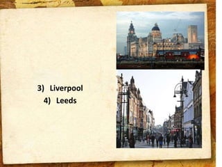 3) Liverpool 
4) Leeds 
 