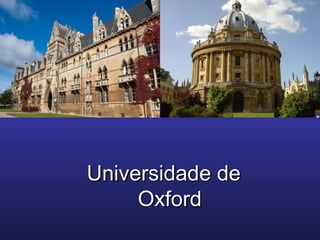 Universidade deUniversidade de
OxfordOxford
 