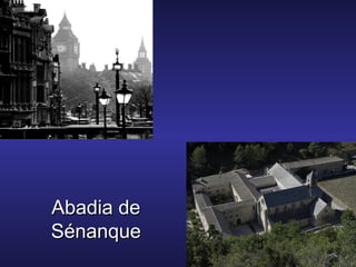 Abadia deAbadia de
SénanqueSénanque
 
