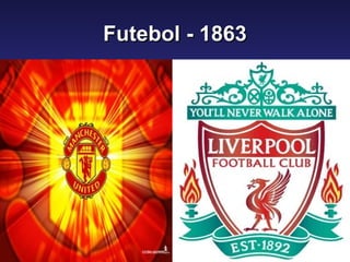 Futebol - 1863Futebol - 1863
 