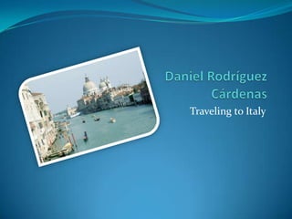 Daniel Rodríguez Cárdenas TravelingtoItaly 