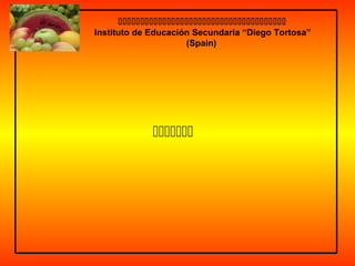 
Instituto de Educación Secundaria “Diego Tortosa”
(Spain)

 