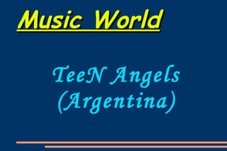 Music World TeeN Angels (Argentina) 