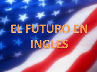 EL FUTURO EN INGLES  