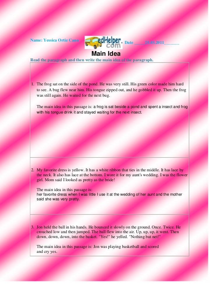 Name: Yessica Ortiz CanoDate _____25.03.2011_______ <br />Main Idea<br />Read the paragraph and then write the main idea o...
