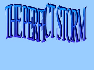 THE PERFECT STORM 