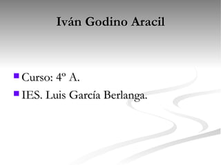 Iván Godino Aracil ,[object Object],[object Object]