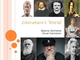 Literature’s World
Yousra Farratou
Óscar Carretero
 