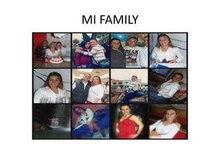 MI FAMILY
 