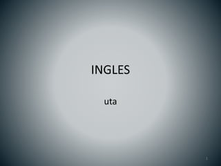 INGLES 
uta 
1 
 