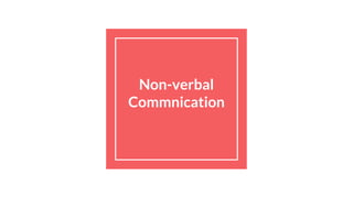Non-verbal
Commnication
 