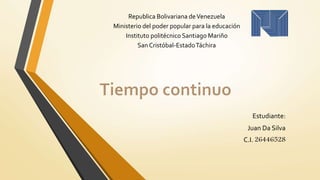 Republica Bolivariana deVenezuela
Ministerio del poder popular para la educación
Instituto politécnico Santiago Mariño
SanCristóbal-EstadoTáchira
Estudiante:
Juan Da Silva
C.I. 26446528
 