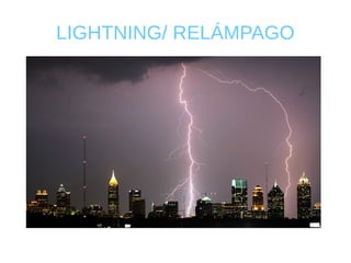 LIGHTNING/ RELÁMPAGO
 
