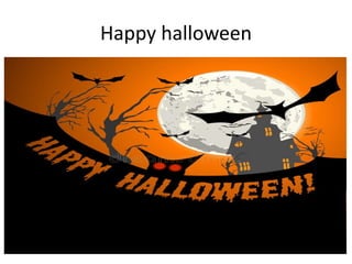 Happy halloween
 