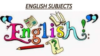 ENGLISH SUBJECTS
 