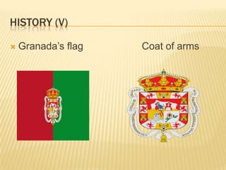HISTORY (V)

   Granada’s flag   Coat of arms
 