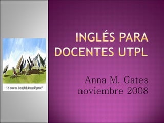 Anna M. Gates noviembre 2008 