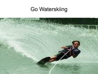 Go Waterskiing 