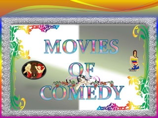 MOVIES OF COMEDY 