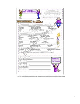 6
Taken from https://www.eslprintables.com/grammar_worksheets/conditionals/zero_conditional/ZERO_CONDITIONAL_396212/
 