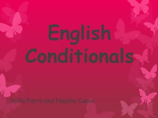 English
     Conditionals

Sofía Parra and Nayibe Cueva.
 