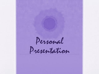 Personal
Presentation
 