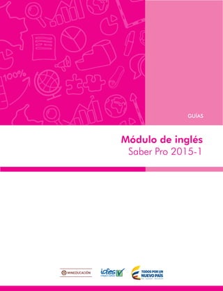 Módulo de inglés
Saber Pro 2015-1
GUÍAS
 