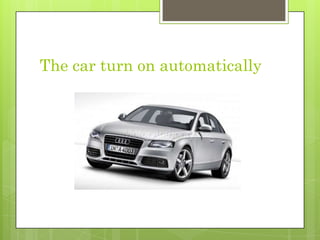 The car turn on automatically