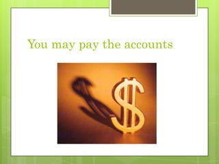 Youmaypaytheaccounts