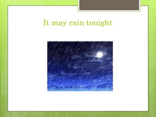 Itmay rain tonight