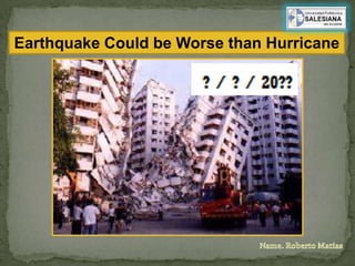 Earthquake Could be Worse than Hurricane
 