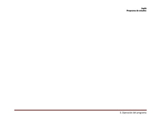 Inglés
Programa de estudios
3. Operación del programa
 