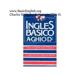 www.BasicEnglish.org
Charles K. Ogden & Augusto Ghio D.
 