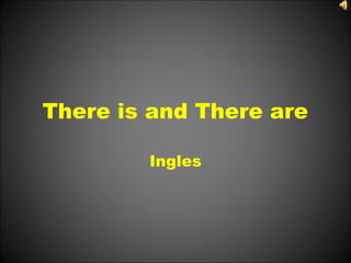 There is and There are

        Ingles
 